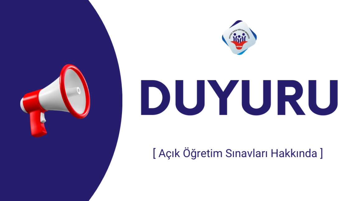 AÇIK ÖĞRETİM SINAVLARI HAKKINDA DUYURU